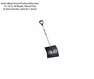 Arctic Blast Snow Pushers/Shovels, 14 1/2 X 18 Blade, Wood Poly D-Grip Handle, Sold As 1 Each
