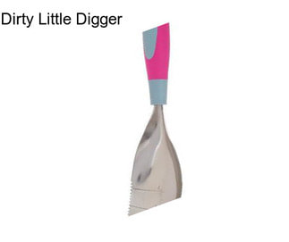 Dirty Little Digger
