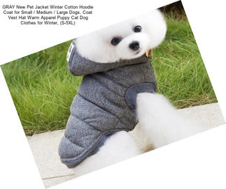 GRAY New Pet Jacket Winter Cotton Hoodie Coat for Small / Medium / Large Dogs, Coat Vest Hat Warm Apparel Puppy Cat Dog Clothes for Winter, (S-5XL)
