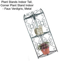 Plant Stands Indoor Tall, Corner Plant Stand Indoor - Faux Verdigris, Metal
