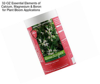 32-OZ Essential Elements of Calcium, Magnesium & Boron for Plant Bloom Applications