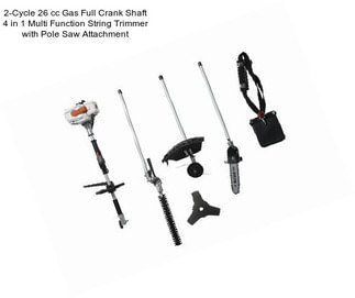 2-Cycle 26 cc Gas Full Crank Shaft 4 in 1 Multi Function String Trimmer with Pole Saw Attachment
