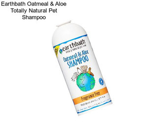 Earthbath Oatmeal & Aloe Totally Natural Pet Shampoo