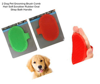 2 Dog Pet Grooming Brush Comb Hair Soft Scrubber Rubber Oval Strap Bath Handle