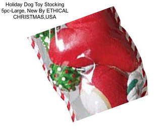 Holiday Dog Toy Stocking 5pc-Large, New By ETHICAL CHRISTMAS,USA