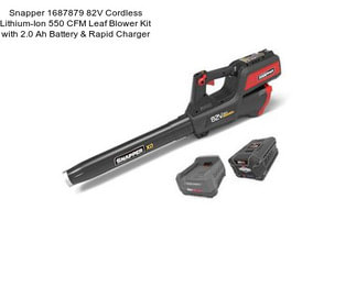 Snapper 1687879 82V Cordless Lithium-Ion 550 CFM Leaf Blower Kit with 2.0 Ah Battery & Rapid Charger