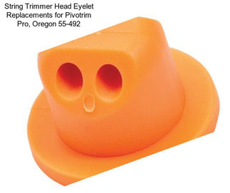 String Trimmer Head Eyelet Replacements for Pivotrim Pro, Oregon 55-492