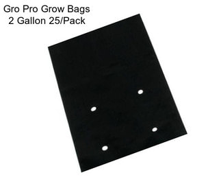 Gro Pro Grow Bags 2 Gallon 25/Pack