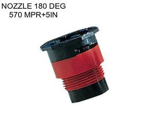 NOZZLE 180 DEG 570 MPR+5IN