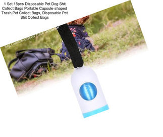 1 Set 15pcs Disposable Pet Dog Shit Collect Bags Portable Capsule-shaped Trash,Pet Collect Bags, Disposable Pet Shit Collect Bags