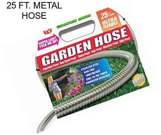 25 FT. METAL HOSE