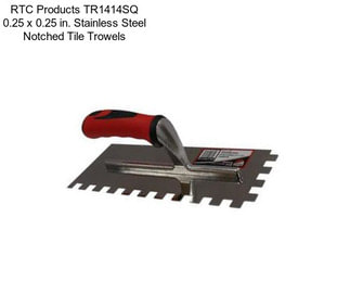 RTC Products TR1414SQ 0.25 x 0.25 in. Stainless Steel Notched Tile Trowels