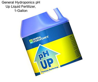 General Hydroponics pH Up Liquid Fertilizer, 1-Gallon