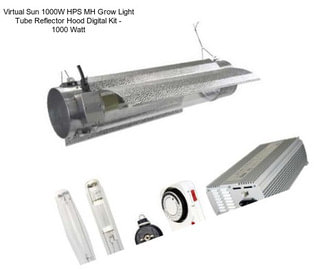 Virtual Sun 1000W HPS MH Grow Light Tube Reflector Hood Digital Kit - 1000 Watt