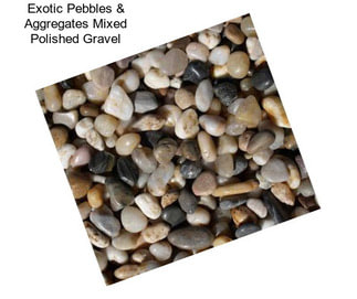 Exotic Pebbles & Aggregates Mixed Polished Gravel