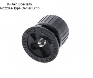 K-Rain Specialty Nozzles-Type:Center Strip