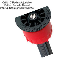 Orbit 10\' Radius Adjustable Pattern Female Thread Pop-Up Sprinkler Spray Nozzle