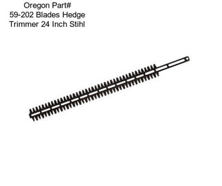 Oregon Part# 59-202 Blades Hedge Trimmer 24 Inch Stihl