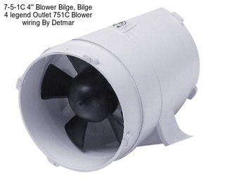 7-5-1C 4\'\' Blower Bilge, Bilge 4 legend Outlet 751C Blower wiring By Detmar