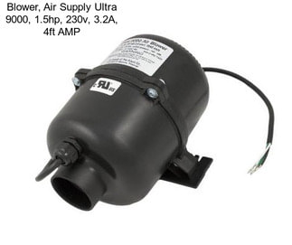 Blower, Air Supply Ultra 9000, 1.5hp, 230v, 3.2A, 4ft AMP