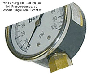 Part Penl-Pg060 0-60 Psi Lm 1/4  Pressuregauge, by Boshart, Single Item, Great V