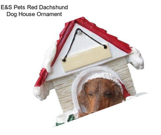 E&S Pets Red Dachshund Dog House Ornament