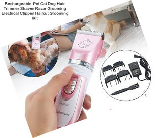 Rechargeable Pet Cat Dog Hair Trimmer Shaver Razor Grooming Electrical Clipper Haircut Grooming Kit