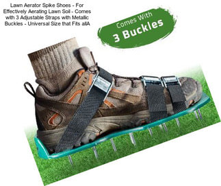 Lawn Aerator Spike Shoes - For Effectively Aerating Lawn Soil - Comes with 3 Adjustable Straps with Metallic Buckles - Universal Size that Fits allA 