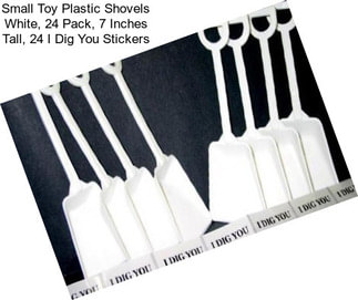 Small Toy Plastic Shovels White, 24 Pack, 7 Inches Tall, 24 I Dig You Stickers