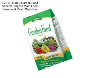 6.75 LB 5-10-5 Garden Food General Purpose Plant Food Provides A Readi Only One