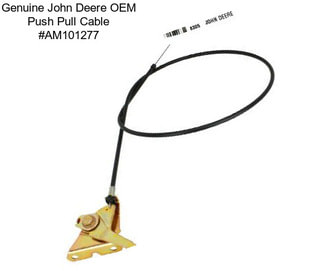 Genuine John Deere OEM Push Pull Cable #AM101277