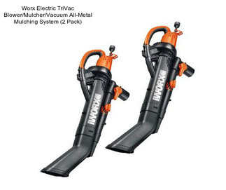 Worx Electric TriVac Blower/Mulcher/Vacuum All-Metal Mulching System (2 Pack)