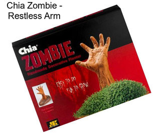 Chia Zombie - Restless Arm