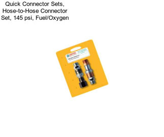 Quick Connector Sets, Hose-to-Hose Connector Set, 145 psi, Fuel/Oxygen