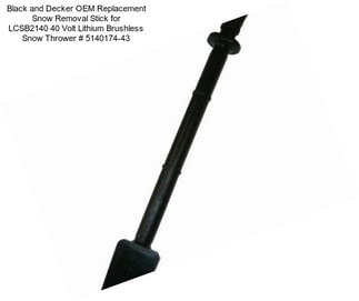 Black and Decker OEM Replacement Snow Removal Stick for LCSB2140 40 Volt Lithium Brushless Snow Thrower # 5140174-43