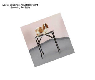 Master Equipment Adjustable Height Grooming Pet Table