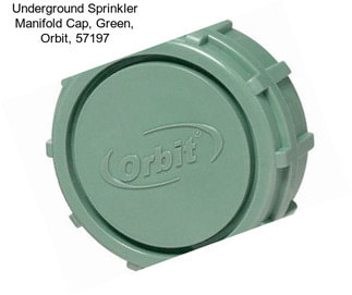 Underground Sprinkler Manifold Cap, Green, Orbit, 57197