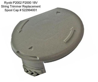 Ryobi P2002 P2000 18V String Trimmer Replacement Spool Cap # 522994001