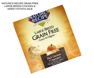 NATURE\'S RECIPE GRAIN FREE LARGE BREED CHICKEN & SWEET POTATO 24LB