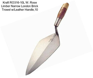 Kraft RO316-10L W. Rose Limber Narrow London Brick Trowel w/Leather Handle,10\