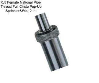 0.5 Female National Pipe Thread Full Circle Pop-Up Sprinkler, 2 in.