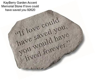 KayBerry Garden Accent Memorial Stone If love could have saved you 92620