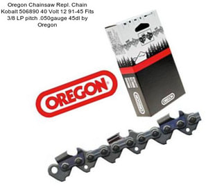 Oregon Chainsaw Repl. Chain Kobalt 506890 40 Volt 12 91-45 Fits 3/8 LP pitch .050gauge 45dl by Oregon