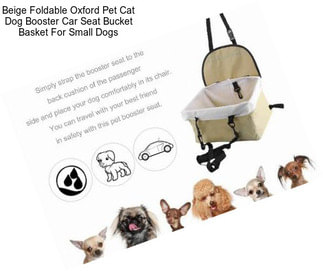 Beige Foldable Oxford Pet Cat Dog Booster Car Seat Bucket Basket For Small Dogs