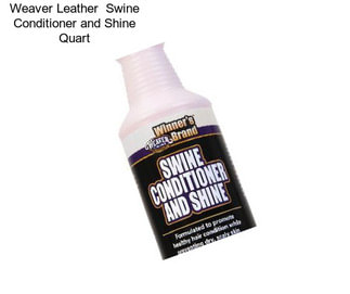 Weaver Leather  Swine Conditioner and Shine Quart