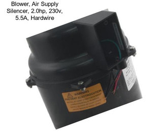 Blower, Air Supply Silencer, 2.0hp, 230v, 5.5A, Hardwire