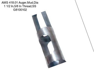 AMS 418.01 Auger,Mud,Dia 1 1/2 In,5/8 In Thread,SS G8100102