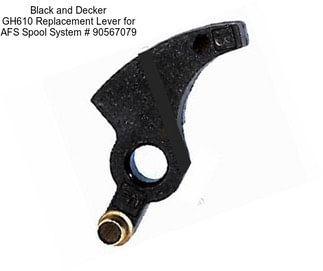 Black and Decker GH610 Replacement Lever for AFS Spool System # 90567079