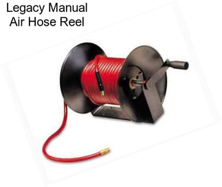 Legacy Manual Air Hose Reel