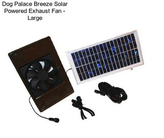Dog Palace Breeze Solar Powered Exhaust Fan - Large
